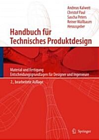 Handbuch F? Technisches Produktdesign: Material Und Fertigung, Entscheidungsgrundlagen F? Designer Und Ingenieure (Hardcover, 2, 2. Aufl. 2012)