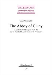 The Abbey of Cluny, 43: A Collection of Essays to Mark the Eleven-Hundredth Anniversary of Its Foundation (Paperback)