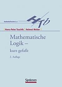 Mathematische Logik - Kurzgefasst (Paperback, 2nd)
