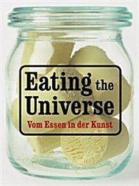 Eating the Universe/ Vom Essen in der Kunst (Hardcover, Bilingual)