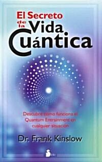 El Secreto de la Vida Cuantica = The Secret of Quantum Living (Paperback)