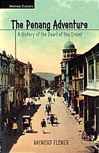 Penang Adventure: A History of the Pearl of the Orient (Paperback)