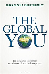 The Global You: Ten Strategies to Operate as an International Business Player. Susan Bloch & Philip Whiteley (Paperback)