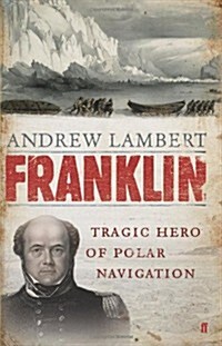 Franklin: Tragic Hero of Polar Navigation (Hardcover)