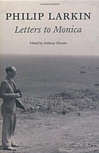 Philip Larkin: Letters to Monica (Hardcover)