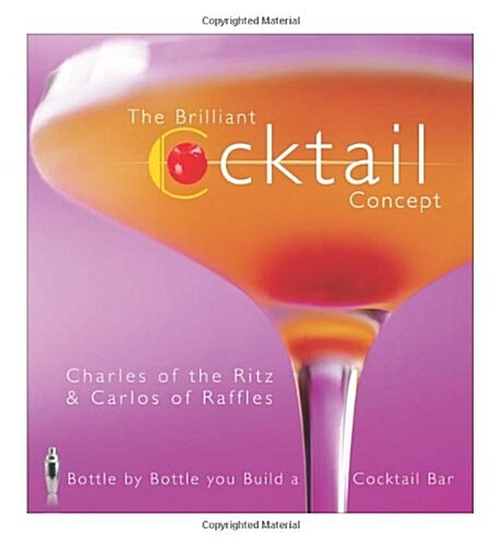 The Brilliant Cocktail Concept : Bottle by Bottle You Build a Cocktail Bar (Paperback)
