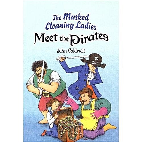 The Masked Cleaning Ladies of Om Meet the Pirates (School & Library, 1st)