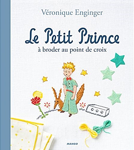 De Fil en Aiguille le Petit Prince a Broder au Point de Croix (Hardcover)