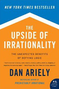 The Upside of Irrationality: The Unexpected Benefits of Defying Logic at Work and Home (Mass Market Paperback, International)