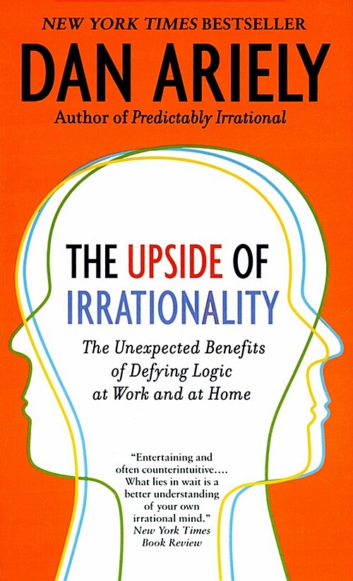 The Upside of Irrationality: The Unexpected Benefits of Defying Logic at Work and Home (Mass Market Paperback, International)