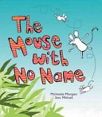 (The)mouse with no name / : by Michaela Morgan