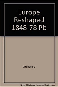 Europe Reshaped, 1848-1878 (Paperback)