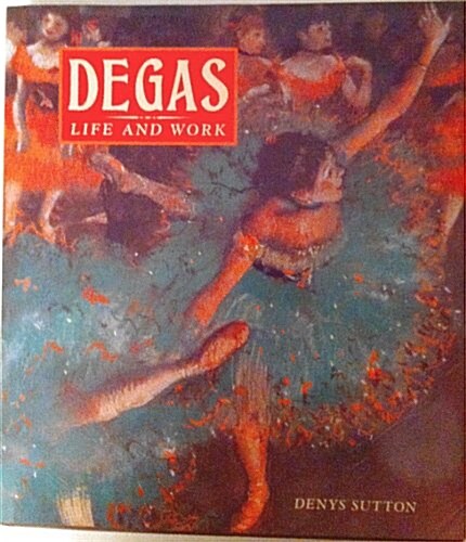 Degas: His Life and Work (Hardcover)