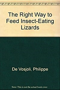 The Right Way to Feed Insect-Eating Lizards (Paperback)