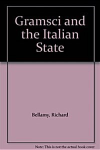 Gramsci and the Italian State (Hardcover)