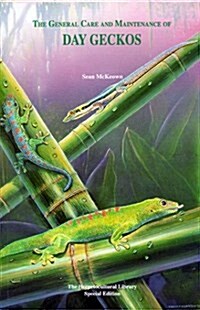 The General Care and Maintenance of Day Geckos (Paperback)