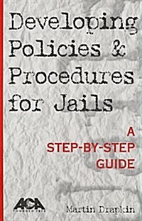 Developing Policies & Procedures for Jails (Paperback)