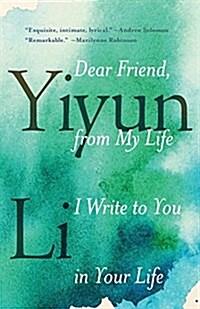 Dear Friend, from My Life I Write to You in Your Life (Paperback, Reprint)
