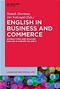 English in Business and Commerce: Interactions and Policies (Hardcover)