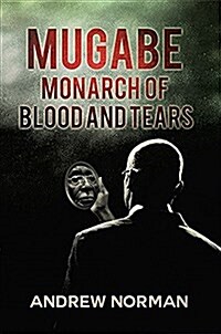 Mugabe Monarch of Blood and Tears (Paperback)