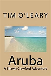 Aruba: A Shawn Crawford Adventure (Paperback)
