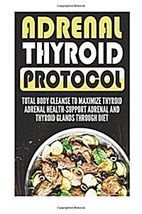 Adrenal Thyroid Protocol (Paperback)