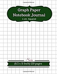 Graph Paper Notebook Journal: 1 cm. Squared (8.5 x 11 Inch) 120 pages For Schoo: Composition, Sums, Graph, Coordinate, Grid, Squared Spiral Paper fo (Paperback)
