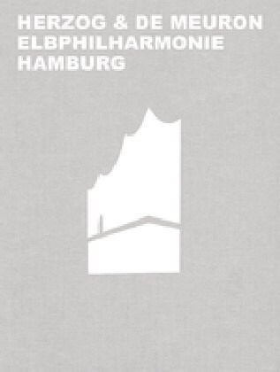 Herzog & de Meuron Elbphilharmonie Hamburg (Hardcover)