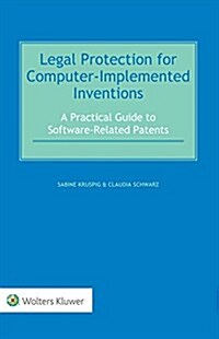 Legal Protection for Computer-Implemented Inventions: A Practical Guide to Software-Related Patents (Hardcover)