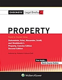 Casenote Legal Briefs for Property Keyed to Dukeminier, Krier, Alexander, Schill, Strahilevitz: Concise Edition (Paperback, 2)