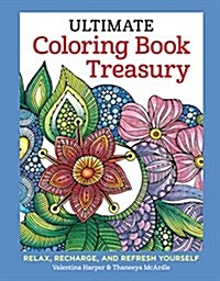 Ultimate Coloring Book Treasury: Relax, Recharge, and Refresh Yourself (Hardcover)