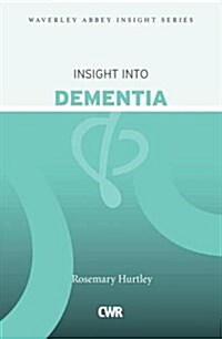 Insight into Dementia : Waverley Abbey Insight Series (Paperback)