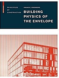 Building Physics of the Envelope: Principles of Construction (Hardcover)