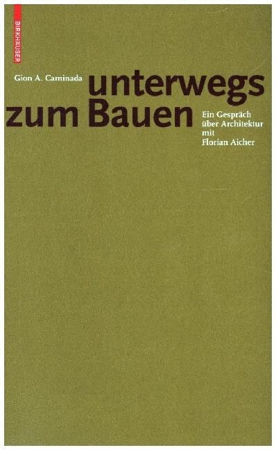 Gion A. Caminada. Unterwegs Zum Bauen: Ein Gespr?h ?er Architektur Mit Florian Aicher (Paperback, Schweizer Brosc)