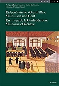 Eidgenossische grenzfalle: Mulhausen Und Genf /En Marge de la Confederation: Mulhouse Et Geneve (Paperback)