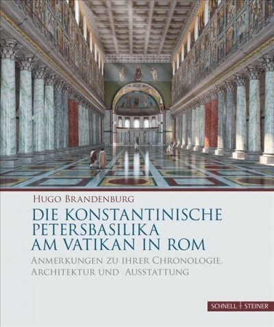 Die Konstantinische Petersbasilika Am Vatikan in ROM: Anmerkungen Zu Ihrer Chronologie, Architektur Und Ausstattung (Paperback)