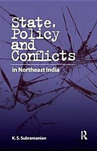 State, Policy and Conflicts in Northeast India (Paperback)