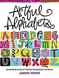 Artful Alphabets: 55 Inspiring Hand Lettering Techniques and Ideas (Paperback)