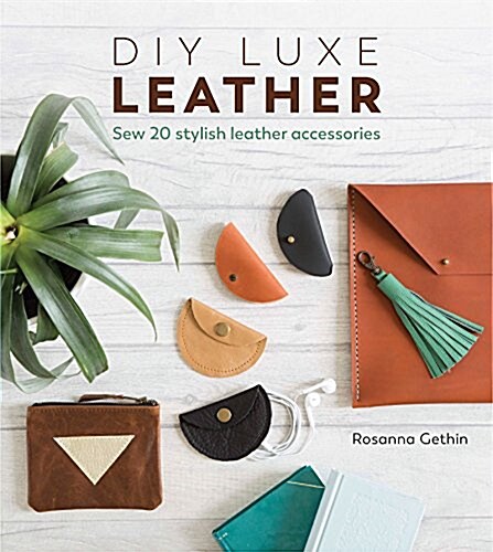 Sew Luxe Leather : Over 20 stylish leather craft accessories (Paperback)