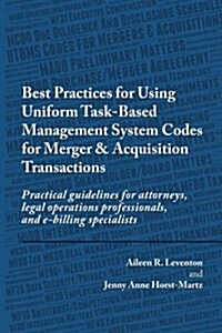 Best Practices for Using Uniform Task-based Management System Codes for Merger & Acquisition Transactions (Paperback)