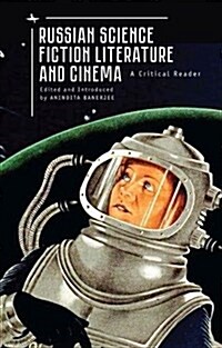 Russian Science Fiction Literature and Cinema: A Critical Reader (Paperback)