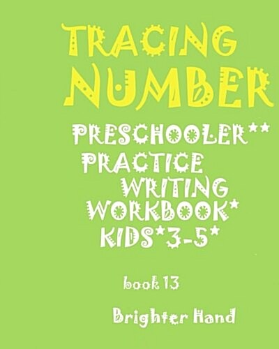 *TRACING*NUMBERPRESCHOOLERS*Practice WRITING*WORKBOOK, KIDS AGES 3-5*: *TRACING*NUMBERPRESCHOOLERS*Practice WRITING*WORKBOOK, FOR KIDS AGES (Paperback)