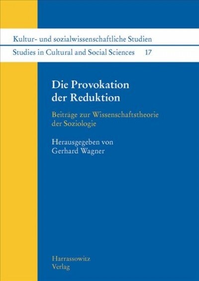 Die Provokation Der Reduktion: Beitrage Zur Wissenschaftstheorie Der Soziologie (Paperback)
