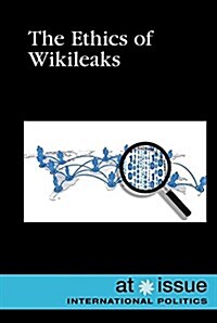 The Ethics of Wikileaks (Library Binding)