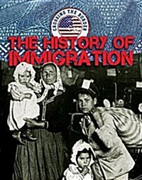 The History of Immigration (Library Binding)