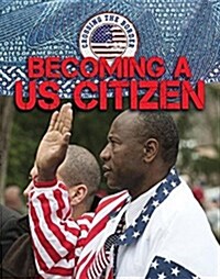 Becoming A U.S. Citizen (Library Binding)