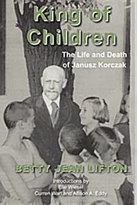 King of Children : The Life and Death of Janusz Korczak (Paperback)