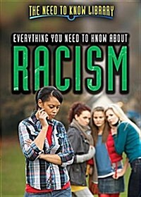 Everything You Need to Know about Racism (Library Binding)
