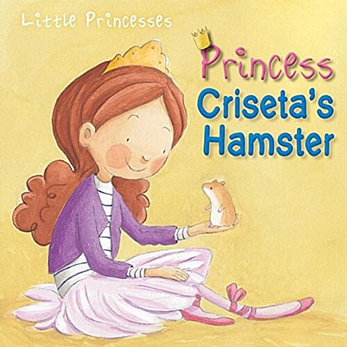 Princess Crisetas Hamster (Library Binding)