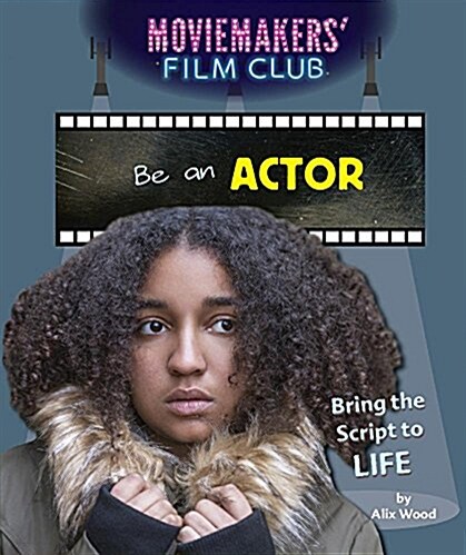 Be an Actor: Bring the Script to Life (Library Binding)